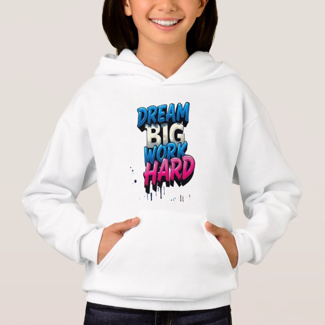 Traum groß, hart arbeiten: Ein Motivierend Mantra Hoodie (Vorderseite)