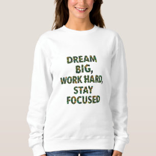 Traum groß, hart, Bleibe konzentriert Motivieren Sweatshirt