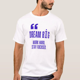 Traum groß, hart, Bleibe konzentriert - Motivieren T-Shirt
