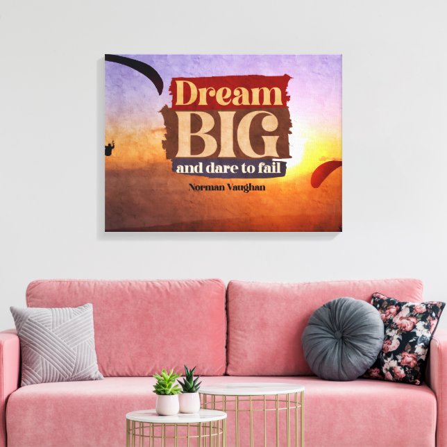 Traum groß und wagen, Versagen Leinwanddruck (Insitu (Wohnzimmer))