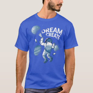 Traum schaffen Paint Astronaut Astral kosmisches D T-Shirt