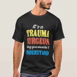 Trauma Chirurg - Traumatologie im Notfall T-Shirt