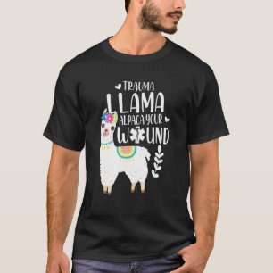 Trauma Llama Alpaca Ihr Wound EMS Krankengeschenk T-Shirt