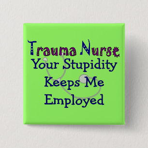 Trauma Nurse Deine Dummheit Behalte mich beschäft Button