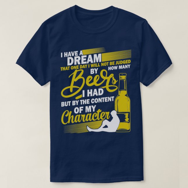 Träume Bier trinken Inhalt meines Charakters T-Shirt (Design vorne)