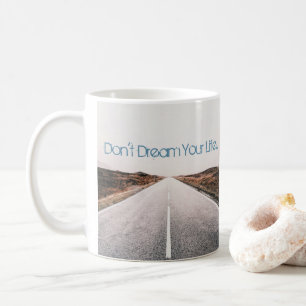 Träume dein Leben ... Leben Sie Ihren Traum Kaffeetasse