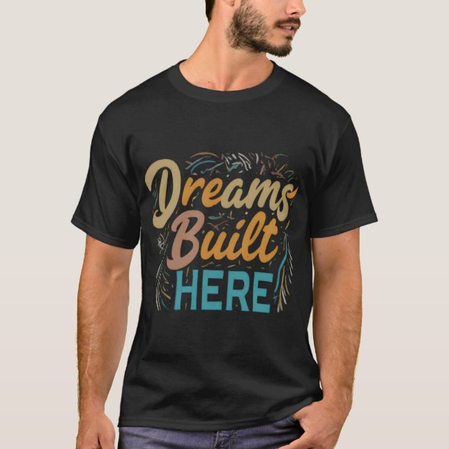 Träume erbaut hier trendige virale Hemddesign T-Shirt (Vorderseite)