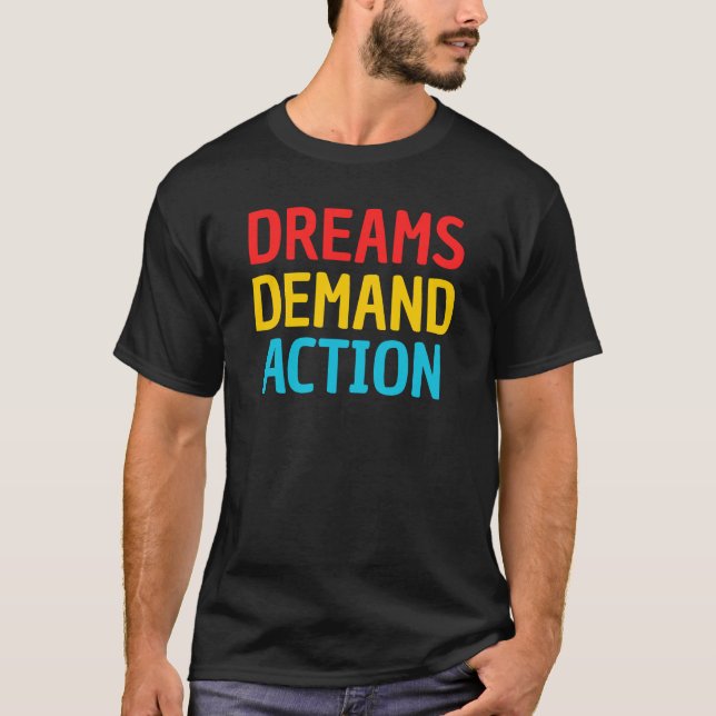 Träume erfordern Motivierend Zitat T-Shirt (Vorderseite)
