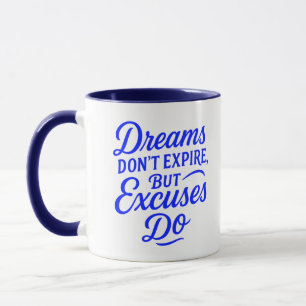 Träume erlöschen nicht, aber Ausreden machen Motiv Tasse