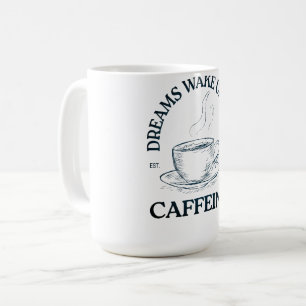 Träume erwachen mit Koffein – Kaffeeliebhaber Kaffeetasse