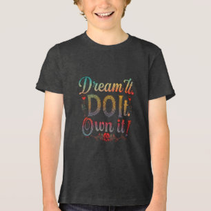 Träume es! Mach es. Own it!" Bella+Leinwand Jugend Tri-Blend Shirt