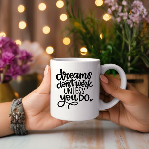 Träume funktionieren nur, wenn du.. Motivierend Ta Kaffeetasse