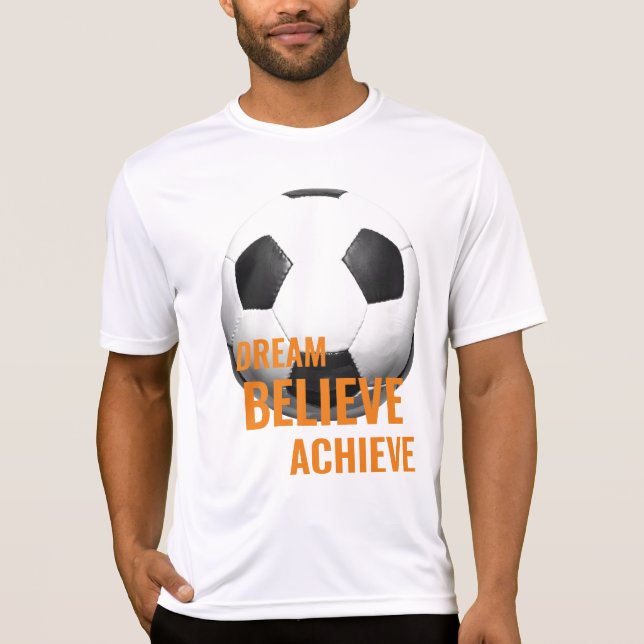 Träume glauben Fußball erreichen T-Shirt (Vorderseite)