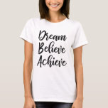 Träume glauben T - Shirt erreichen<br><div class="desc">Träume glauben T - Shirt erreichen</div>