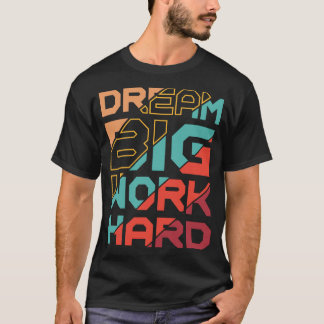Träume groß Arbeitsam Motivierend Fitnessstudio-Fa T-Shirt