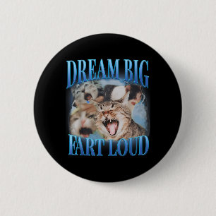 Träume groß, furze laut, Cringe lustige Katze verf Button