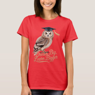 Träume groß Lerne größer Eule Graduierung T-Shirt
