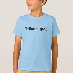 Träume Groß - Traum Grosses Motivierend T-Shirt