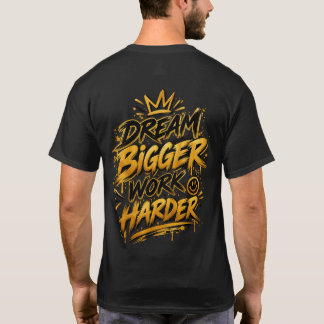 Träume größer, arbeite härter, goldene Krone Grafi T-Shirt