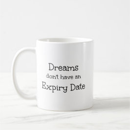Träume haben kein Ablaufdatum Kaffeetasse