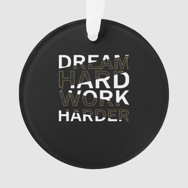 Träume harte Arbeit unerlässlich Ornament (Vorderseite)