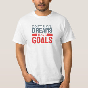 Träume nicht haben, Ziele haben Männer T-Shirt