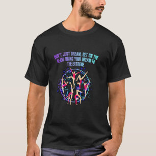 Träume nicht nur, komm auf den Balken Lustige Gymn T-Shirt