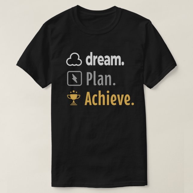 Träume. Plan. Erreichen. Motivierend T - Shirt (Design vorne)