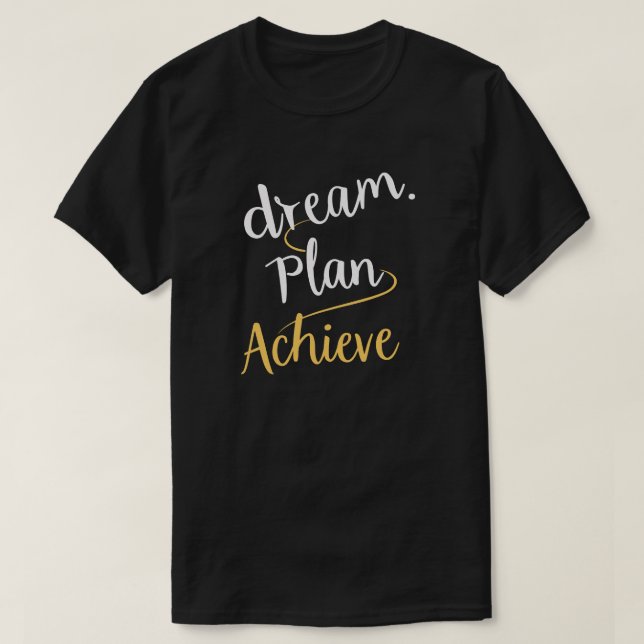 Träume. Plan. Erreichen. Motivierend T - Shirt (Design vorne)
