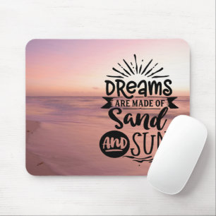 Träume sind aus Sonne und Sand gemacht Mousepad
