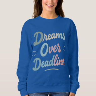 Träume über Fristen - mehr manifestieren, weniger  Sweatshirt