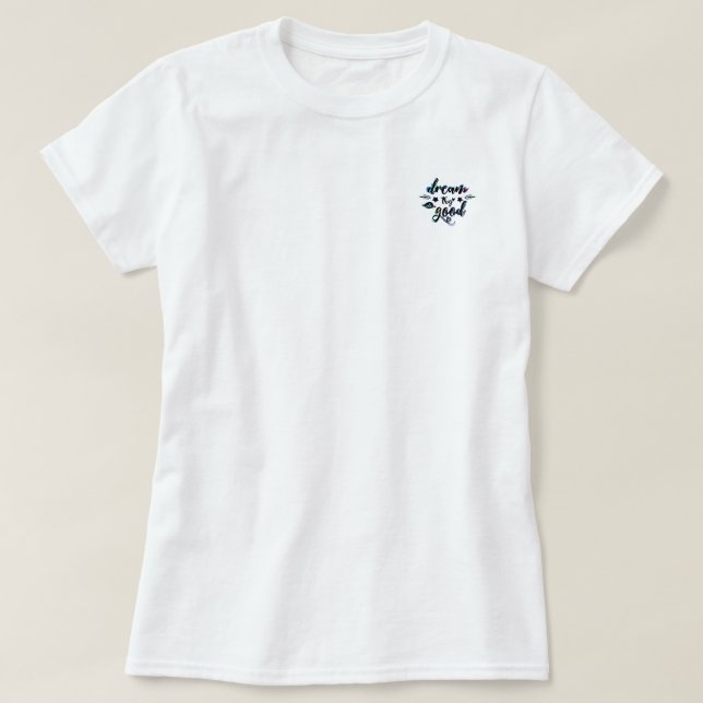 Träume. Versuch's. Macht gut. T-Shirt (Design vorne)