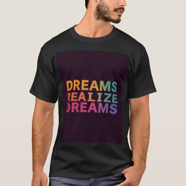 Träume verwirklichen Träume Motivierend T - Shirt (Vorderseite)