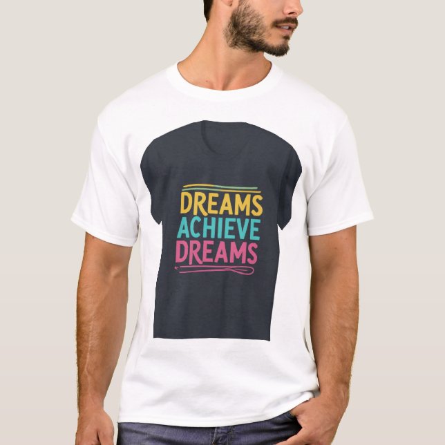 Träume verwirklichen Träume T-Shirt (Vorderseite)