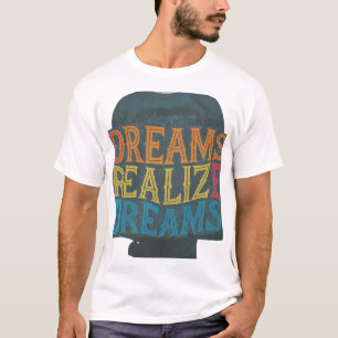 Träume verwirklichen Träume T-Shirt
