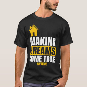 Träume wahr machen  Immobilienmakler verkauft Haus T-Shirt