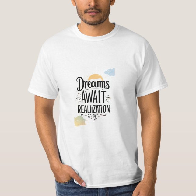 Träume warten auf Verwirklichung T-Shirt (Vorderseite)