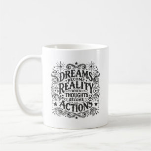 Träume werden Realität, wenn Gedanken zu Taten wer Kaffeetasse