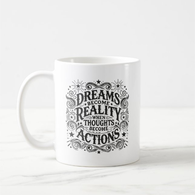 Träume werden Realität, wenn Gedanken zu Taten wer Kaffeetasse (Links)
