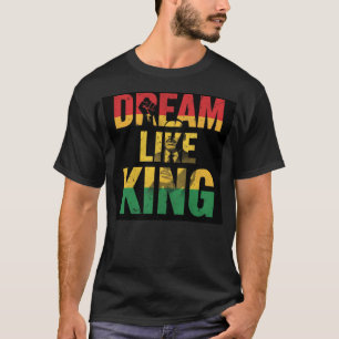 Träume wie ein König Inspirierendes Grafikdesign T-Shirt
