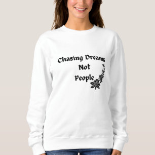 Träume zu jagen, nicht Menschen Sweatshirt
