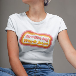 Träumen Big Work harte Retro Inspiration positiv T-Shirt