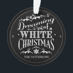 Träumen eines weißen Weihnachtskhalkboardzimmers Ornament<br><div class="desc">Die schöne Typografie und das hübsche Vintage Styling machen diesen "Traum von einem weißen Weihnachtsschmuck" zu einer festlichen Ergänzung Ihres eigenen Baumes - oder als Geschenk in dieser Feiertagssaison.</div>