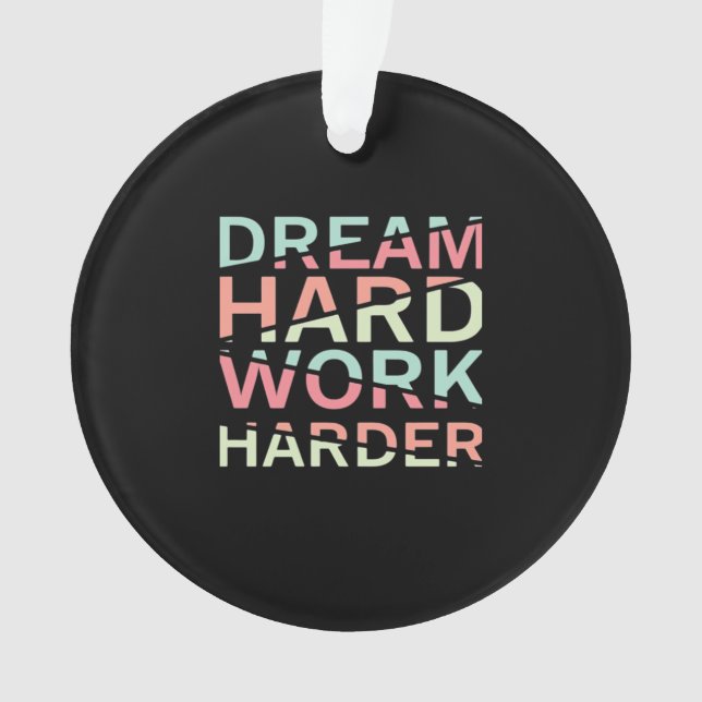 Träumen harte Arbeit hart klassisch Ornament (Vorderseite)