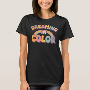 Träumen in Farbe Retro-Regenbogentypografie T-Shirt