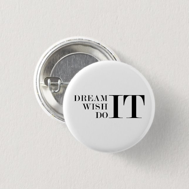 Träumen Sie es, wünschen Sie es, tun Sie es Button (Vorne & Hinten)