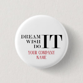 Träumen Sie es, wünschen Sie es, tun Sie es Button