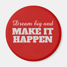 Träumen Sie groß und machen Sie es möglich Magnet