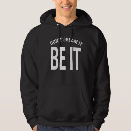 Träumen Sie nicht davon, es zu sein Hoodie