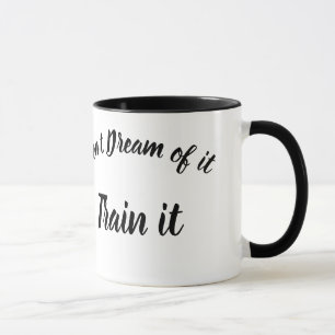 Träumen Sie nicht davon - trainieren Sie es! Fitne Tasse